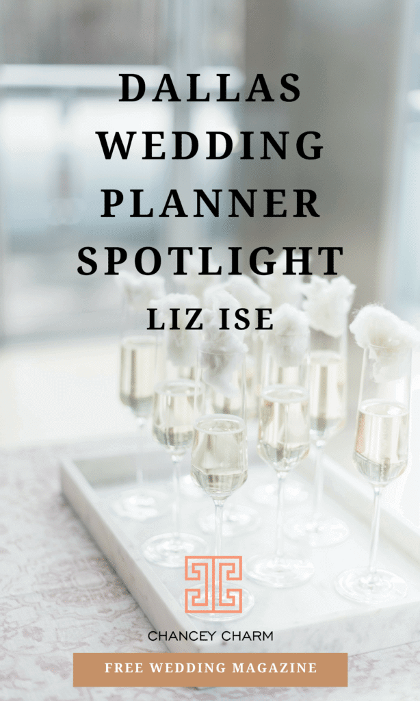 Looking for the perfect set of Dallas wedding vendors? We're interviewing Dallas Wedding Planner, Liz Ise, in today's post + sharing access to our FREE Wedding Magazine. #chanceycharm #dallasweddingplanner #dallaswedding #dallasweddingvendors