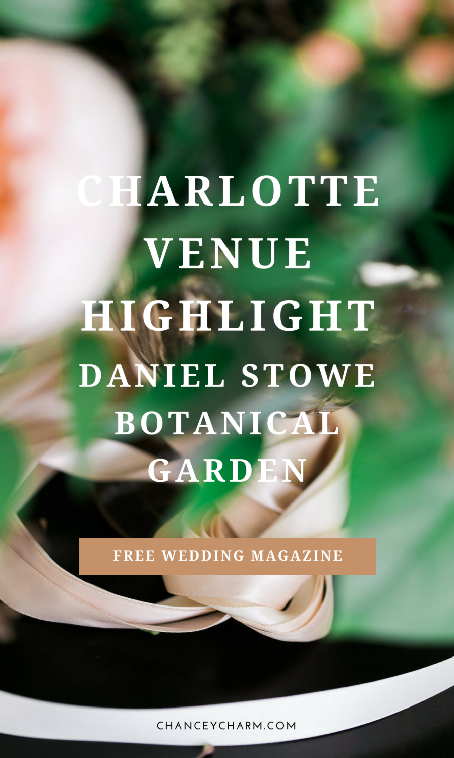 Are you looking for the perfect Charlotte wedding venue? Chancey Charm is sharing about Daniel Stowe Botanical Garden, a garden wedding venue with multiple ceremony and reception spaces + access to our FREE Wedding Planning Magazine! #chanceycharm #weddingplanninganddesign #charlottewedding #charlotteweddingplanner #charlotteweddingvenue