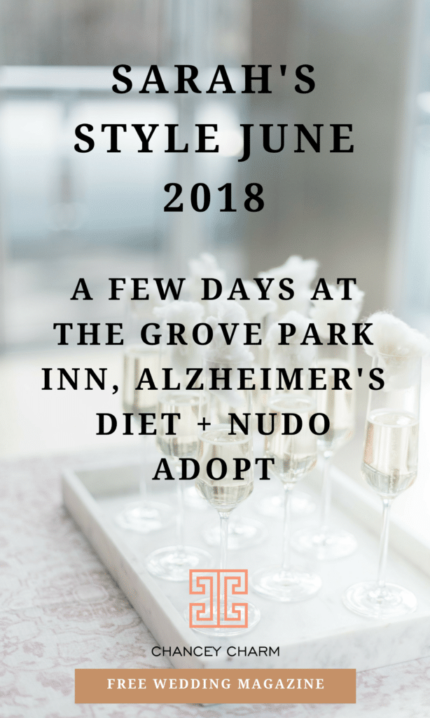 In this month's Sarah's Style post, I'm sharing about our trip to The Grove Park Inn in Asheville + the Alzheimer's Diet and Nudo Adopt. Plus, get access to our FREE Wedding Planning Magazine! #chanceycharm #howtoplanyourwedding #sarahsstyle #alzheimersdiet #groveparkinn