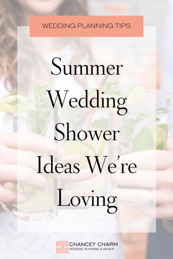 Our Chancey Charm Wedding Planners are sharing some of our favorite summer wedding shower ideas.