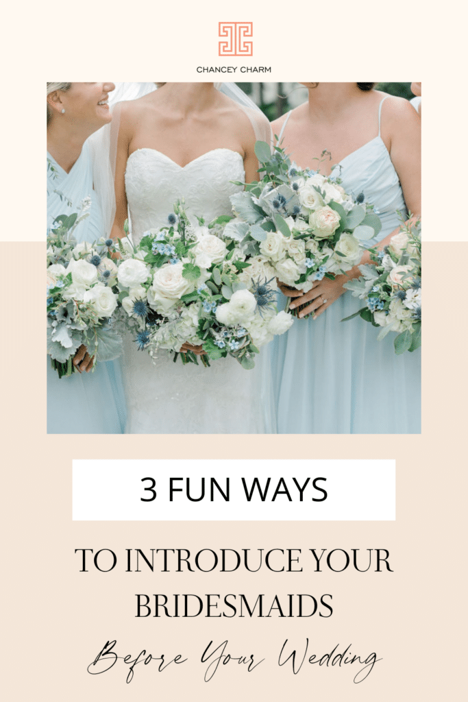 Chancey Charm's Wedding Planning Team is sharing some fun ways to introduce your bridesmaids to each other before your wedding.