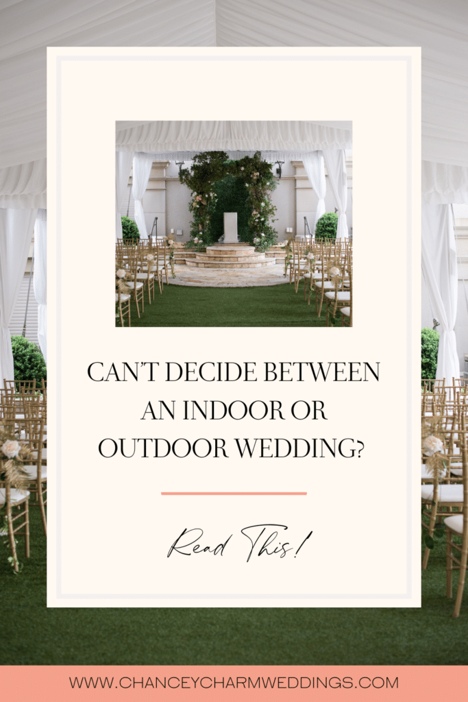 The Chancey Charm team is sharing things to consider to help with deciding whether and indoor or outdoor wedding is best.