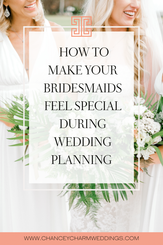The Chancey Charm Wedding Planners are sharing their top tips for showing your bridesmaids some extra love and making them feel special + appreciated during the wedding planning process.
