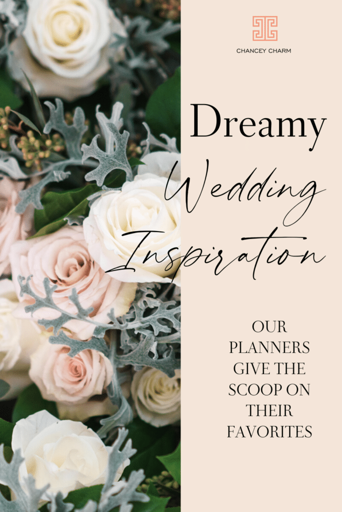 Our Chancey Charm Planners are talking about the most dreamy weddings they have planned and designed for their clients.