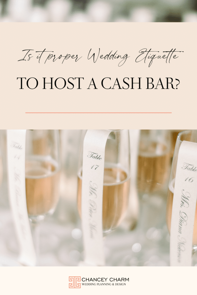 The Chancey Charm team is weighing in on whether it is proper wedding etiquette to host a cash bar at a wedding reception.