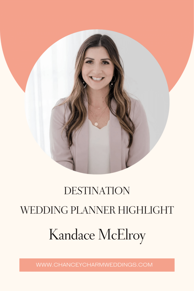 Kandace McElroy | Destination Wedding Planner Highlight