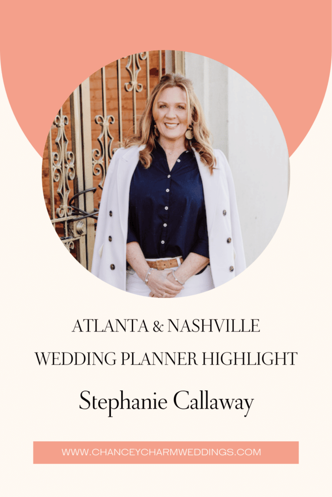 Atlanta & Nashville Wedding Planner Highlight | Stephanie Callaway