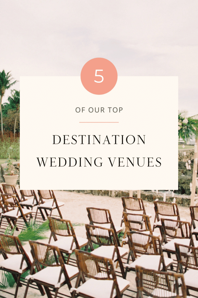 5 Top Destination Wedding Venues